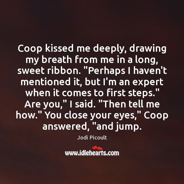 Coop kissed me deeply, drawing my breath from me in a long, Image
