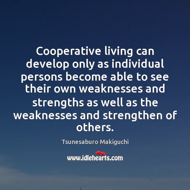 Cooperative living can develop only as individual persons become able to see Tsunesaburo Makiguchi Picture Quote
