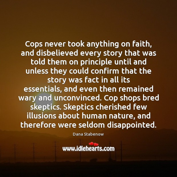 Cops never took anything on faith, and disbelieved every story that was Image