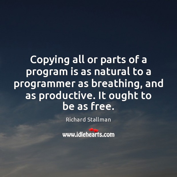 Copying all or parts of a program is as natural to a Image