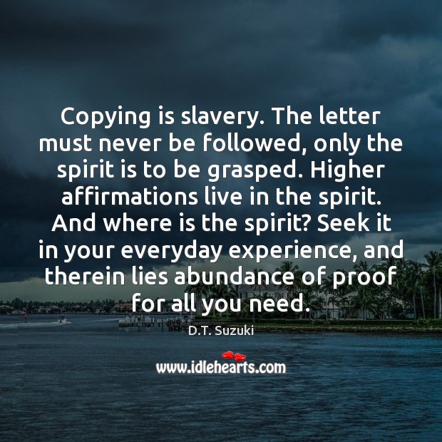 Copying is slavery. The letter must never be followed, only the spirit D.T. Suzuki Picture Quote