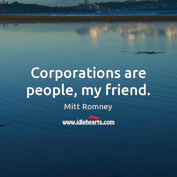 Corporations are people, my friend. Image