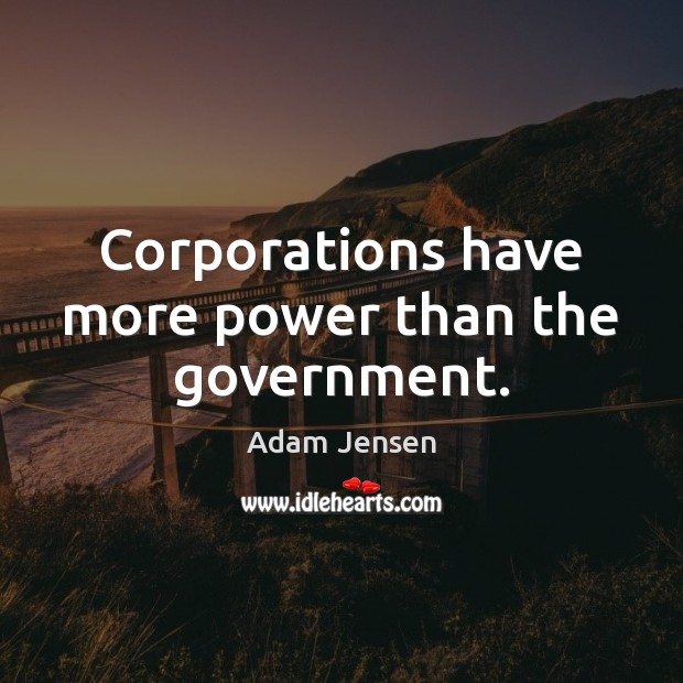 Corporations have more power than the government. Image