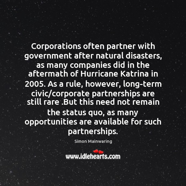 Corporations often partner with government after natural disasters, as many companies did Simon Mainwaring Picture Quote