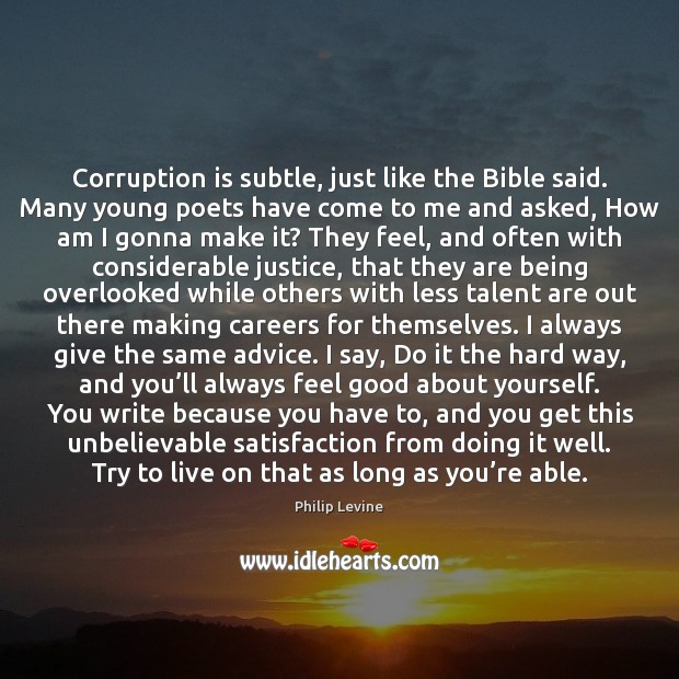 Corruption is subtle, just like the Bible said. Many young poets have Image