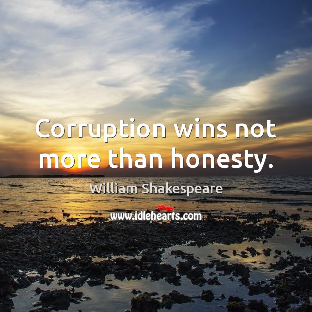 Corruption wins not more than honesty. Image