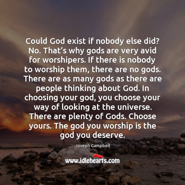 Could God exist if nobody else did? No. That’s why Gods Image