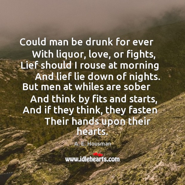 Could man be drunk for ever       With liquor, love, or fights, Lief Image