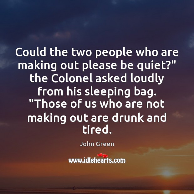 Could the two people who are making out please be quiet?” the John Green Picture Quote