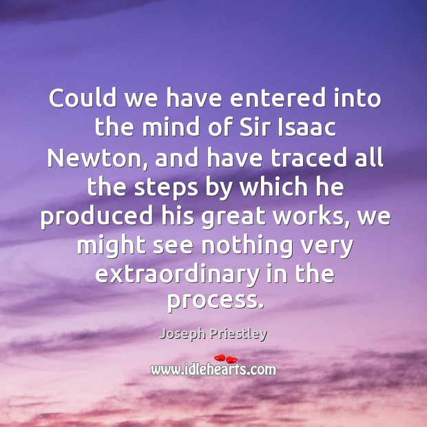 Could we have entered into the mind of sir isaac newton Joseph Priestley Picture Quote