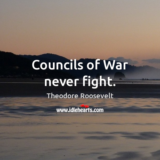 Councils of War never fight. Image