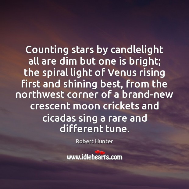 Counting stars by candlelight all are dim but one is bright; the Robert Hunter Picture Quote