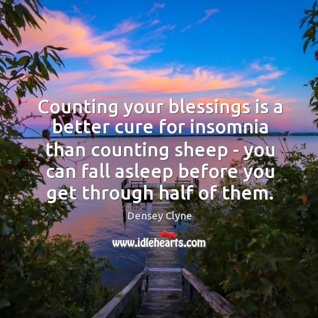 Counting your blessings is a better cure for insomnia than counting sheep Image