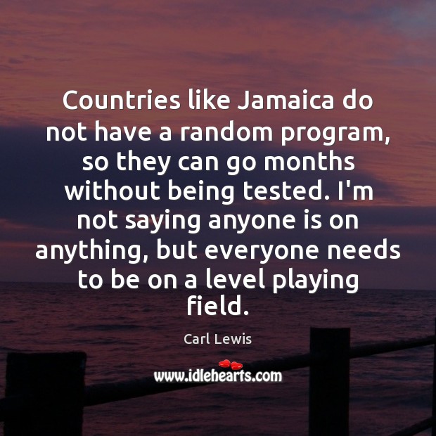 Countries like Jamaica do not have a random program, so they can Carl Lewis Picture Quote