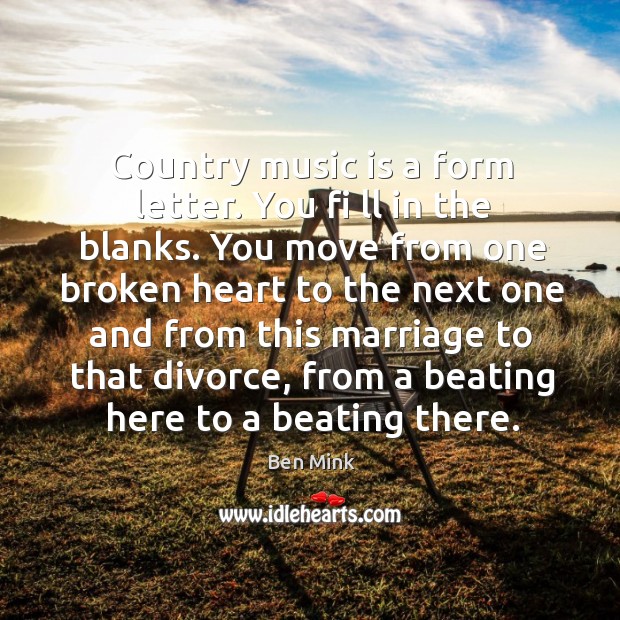 Country music is a form letter. You fi ll in the blanks. Image