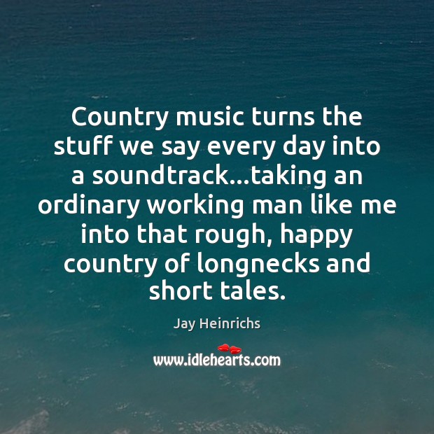 Country music turns the stuff we say every day into a soundtrack… Image