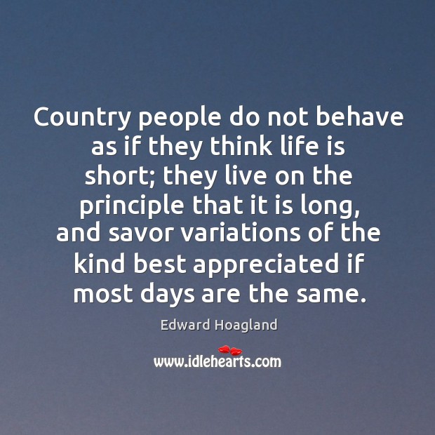 Country people do not behave as if they think life is short; Image