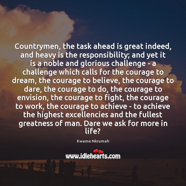 Countrymen, the task ahead is great indeed, and heavy is the responsibility; Dream Quotes Image