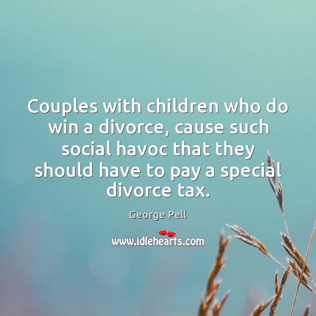 Couples with children who do win a divorce, cause such social havoc Image
