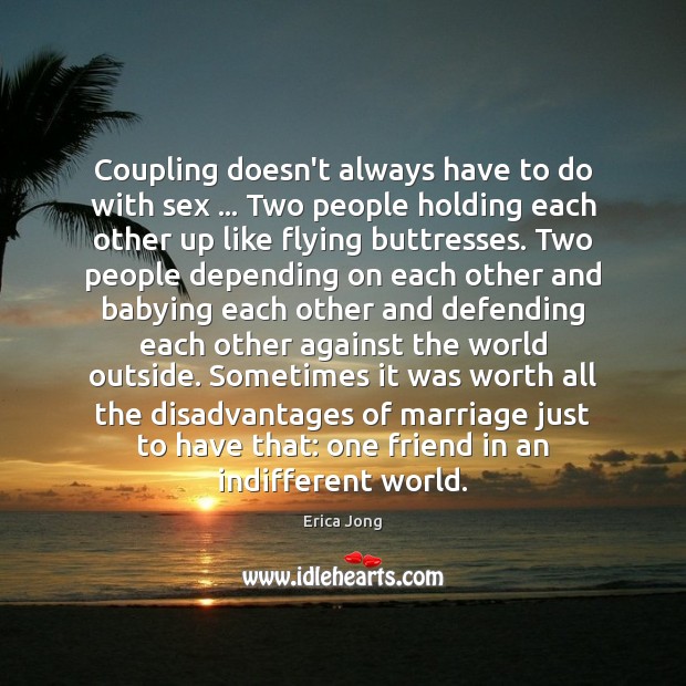 Coupling doesn’t always have to do with sex … Two people holding each Erica Jong Picture Quote