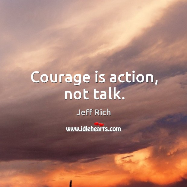 Courage is action, not talk. Image