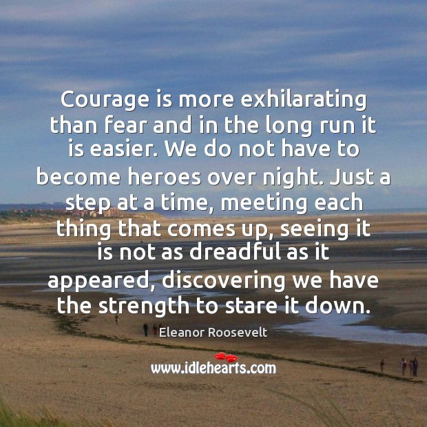 Courage is more exhilarating than fear and in the long run it Courage Quotes Image