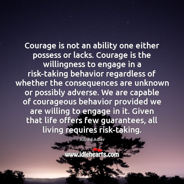 Courage is not an ability one either possess or lacks. Courage is Image