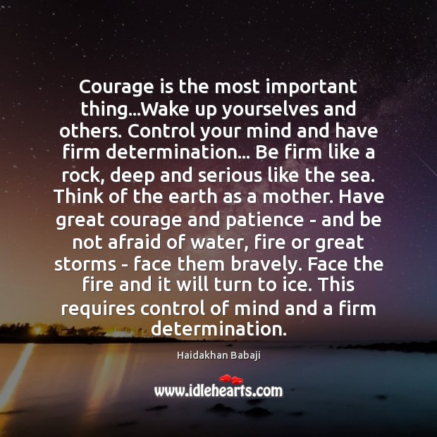 Courage is the most important thing…Wake up yourselves and others. Control Courage Quotes Image