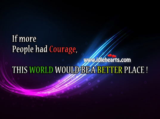 If more people had courage Image