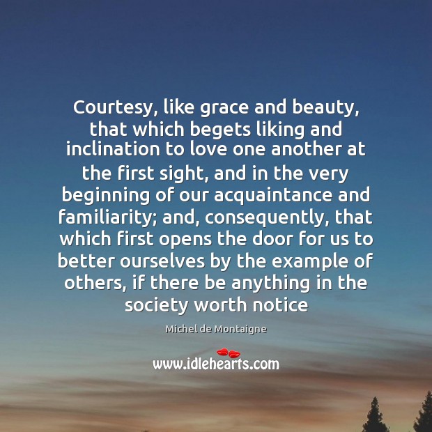 Courtesy, like grace and beauty, that which begets liking and inclination to Image