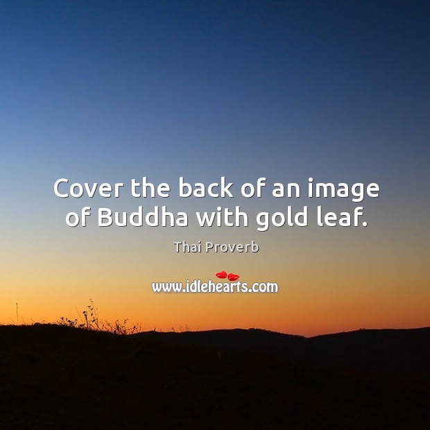 Cover the back of an image of buddha with gold leaf. Thai Proverbs Image