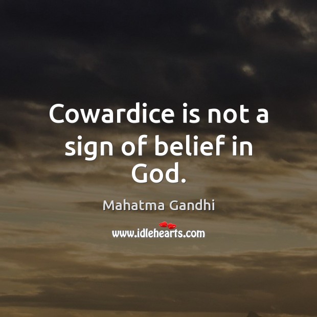 Cowardice is not a sign of belief in God. Image