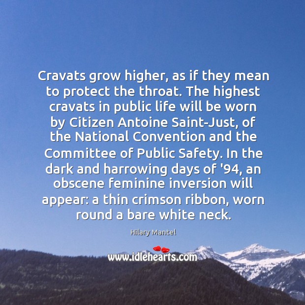 Cravats grow higher, as if they mean to protect the throat. The Image