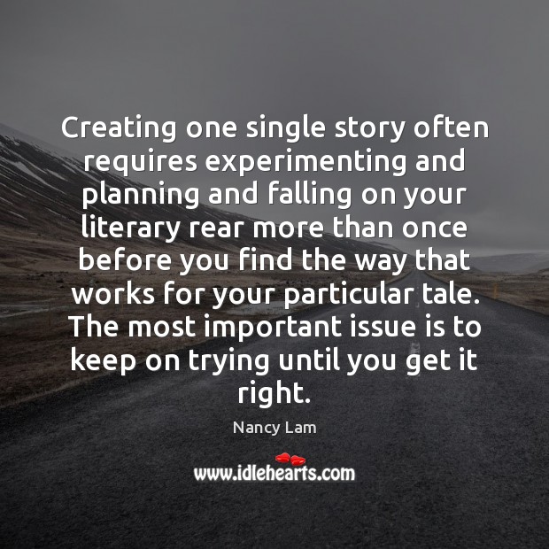Creating one single story often requires experimenting and planning and falling on Image