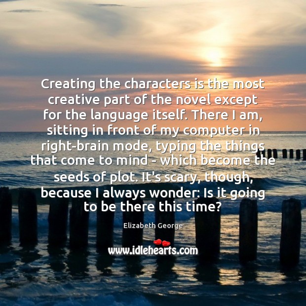 Creating the characters is the most creative part of the novel except Computers Quotes Image