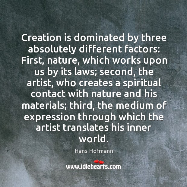 Creation is dominated by three absolutely different factors: first Image