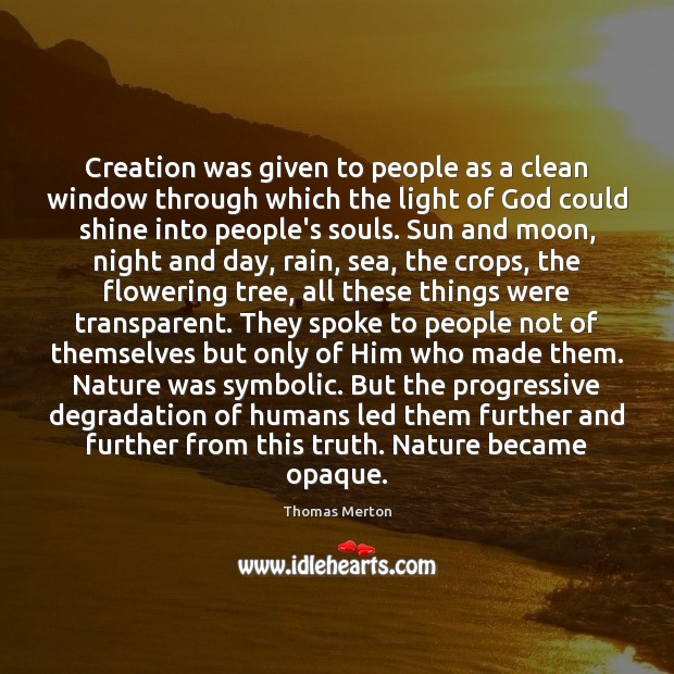 Creation was given to people as a clean window through which the Image