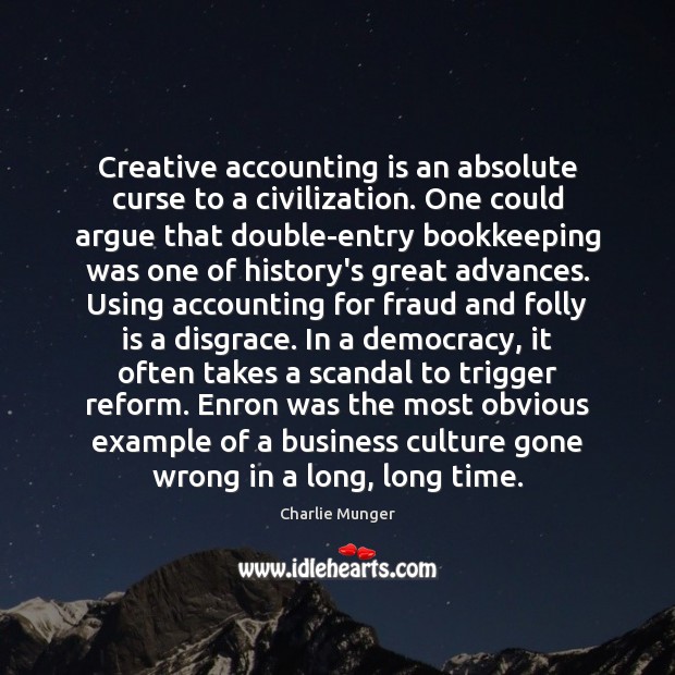 Creative accounting is an absolute curse to a civilization. One could argue Image