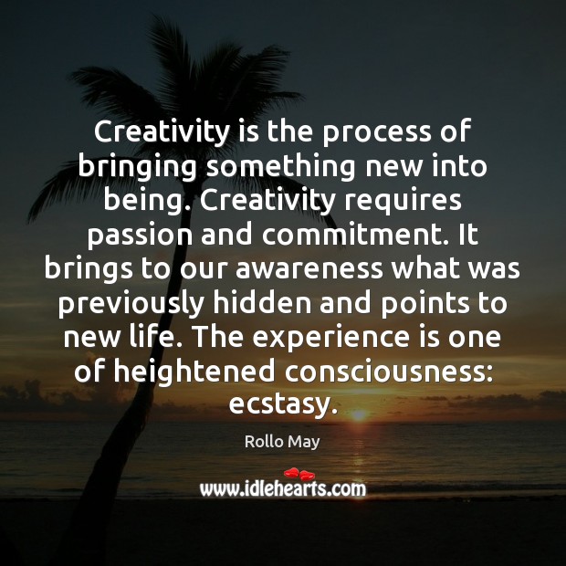 Creativity is the process of bringing something new into being. Creativity requires Image