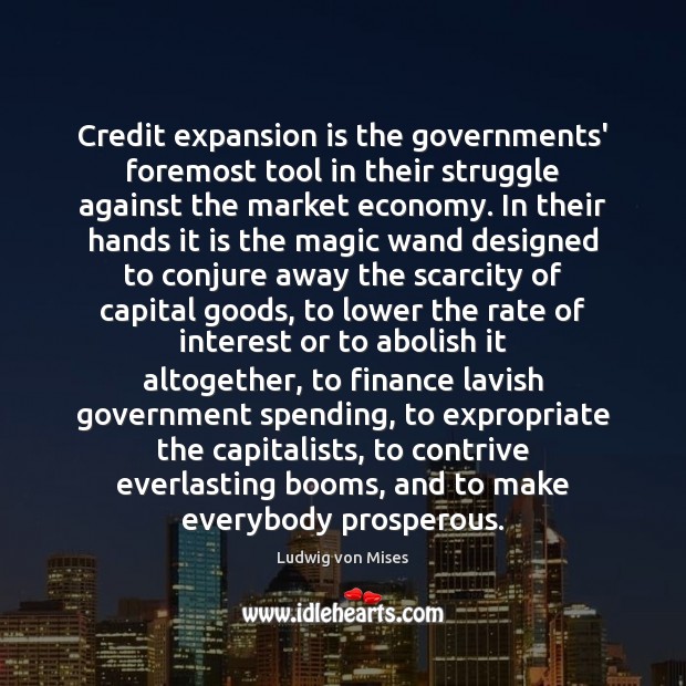 Credit expansion is the governments’ foremost tool in their struggle against the Image