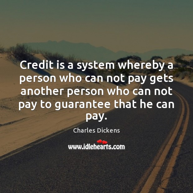 Credit is a system whereby a person who can not pay gets Image