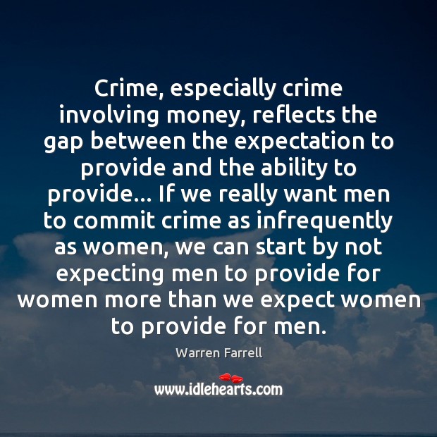 Crime, especially crime involving money, reflects the gap between the expectation to Expect Quotes Image