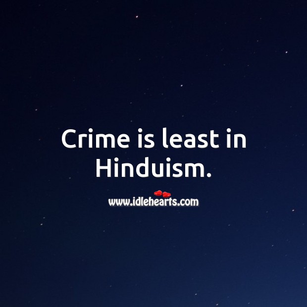 Crime is least in Hinduism. Crime Quotes Image
