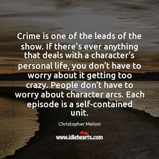 Crime is one of the leads of the show. If there’s ever Christopher Meloni Picture Quote