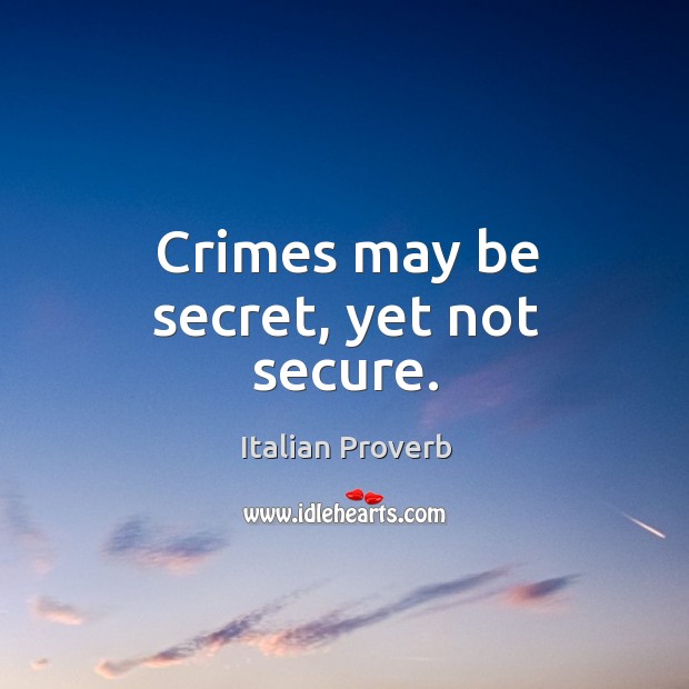 Crimes may be secret, yet not secure. Image