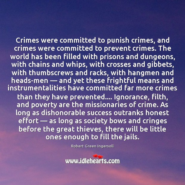 Crimes were committed to punish crimes, and crimes were committed to prevent Robert Green Ingersoll Picture Quote