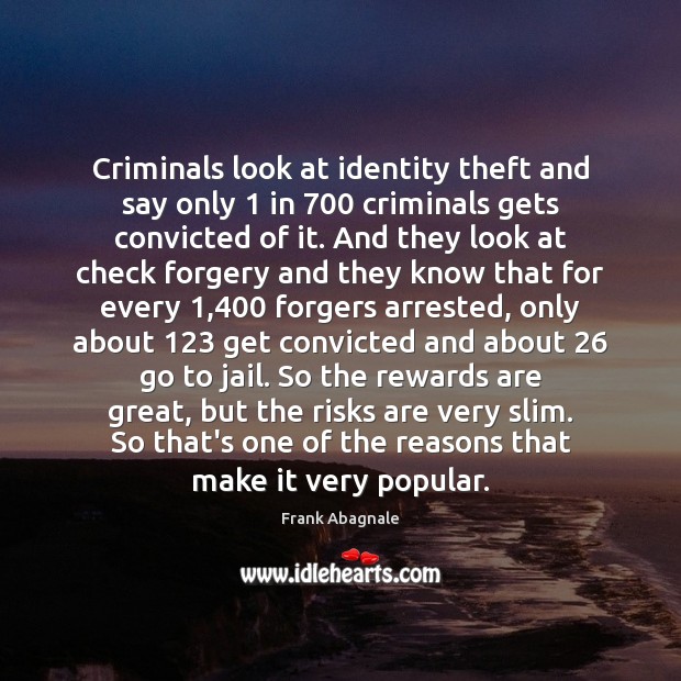 Criminals look at identity theft and say only 1 in 700 criminals gets convicted Image