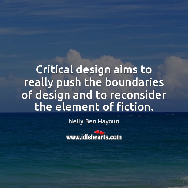 Critical design aims to really push the boundaries of design and to Image