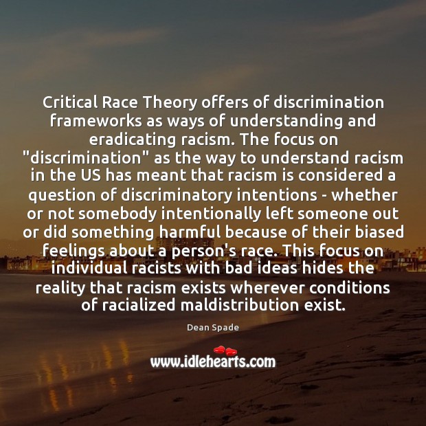 Critical Race Theory offers of discrimination frameworks as ways of understanding and Dean Spade Picture Quote
