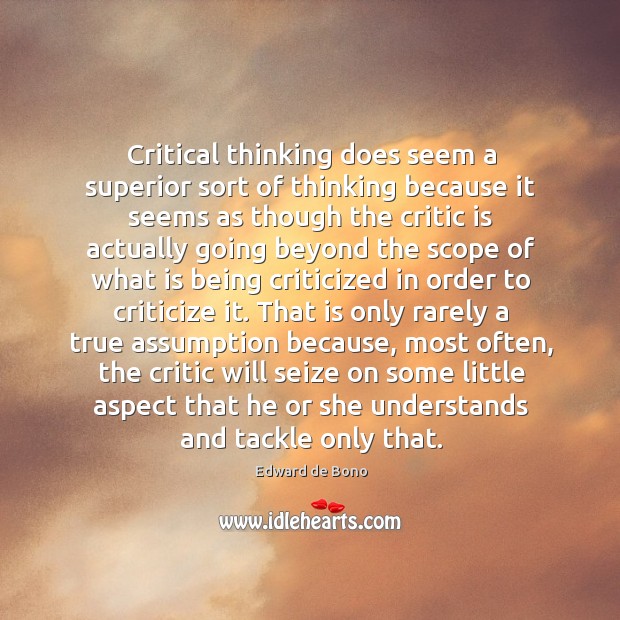 Critical thinking does seem a superior sort of thinking because it seems Image